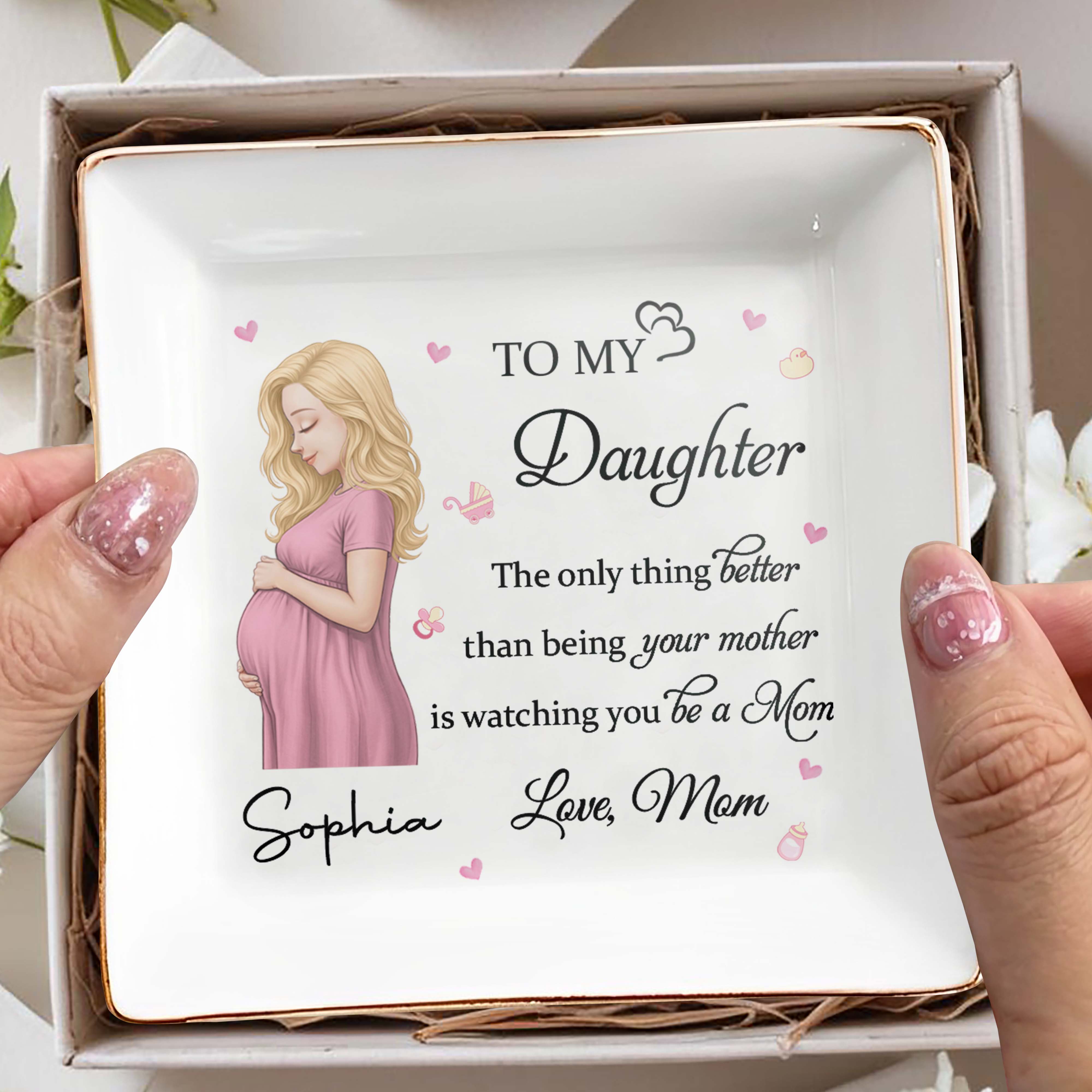 To My Daughter Watching You Be A Mom Pregnant Woman And Hearts - Personalized Custom Jewelry Dish, Square Ceramic Dish - DAU454_SCRD