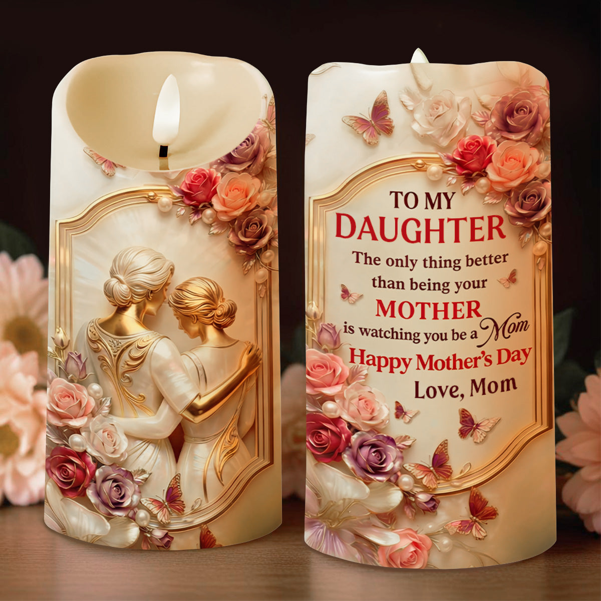 To My Daughter Better Than Being Your Mother Watching You Be A Mom Roses - Personalized Custom LED Candle - DAU455_LECA