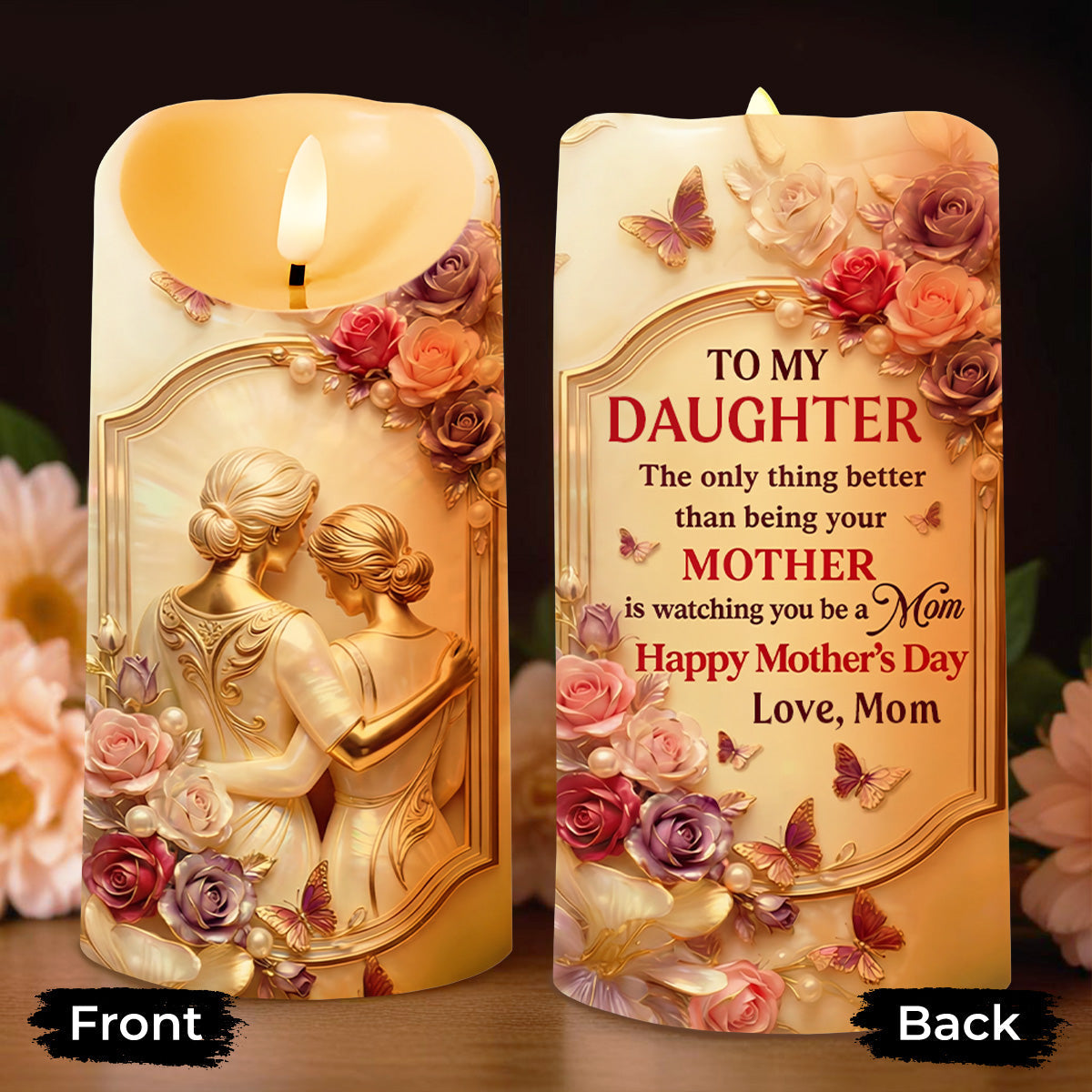 To My Daughter Better Than Being Your Mother Watching You Be A Mom Roses - Personalized Custom LED Candle - DAU455_LECA