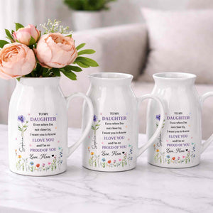 To My Daughter I Love You And Proud Of You Birth Month Flowers - Personalized Ceramic Flower Vase