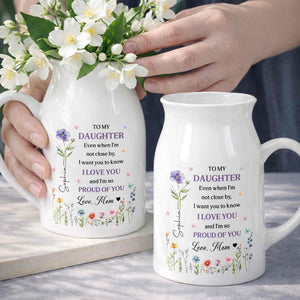 To My Daughter I Love You And Proud Of You Birth Month Flowers - Personalized Ceramic Flower Vase