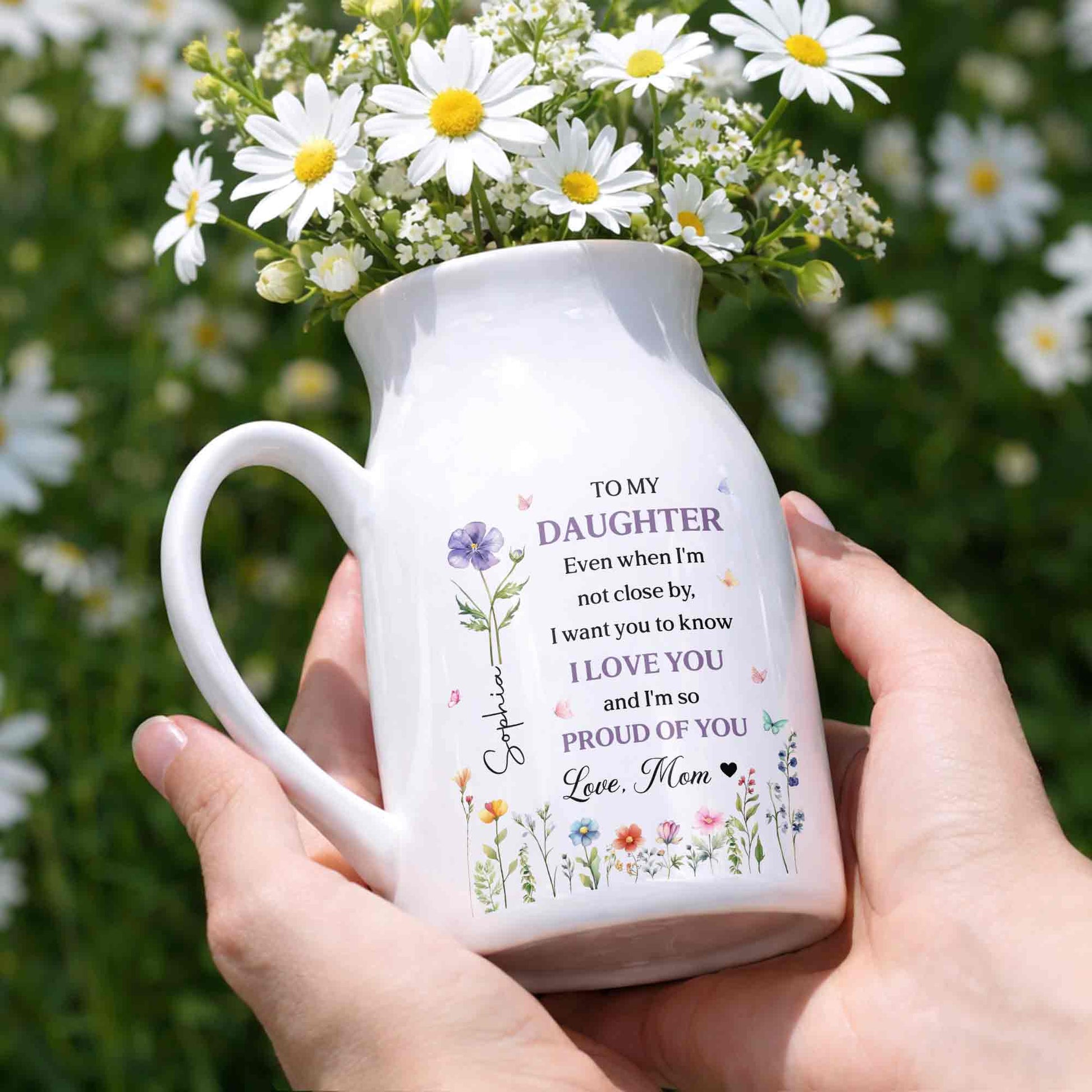 To My Daughter I Love You And Proud Of You Birth Month Flowers - Personalized Ceramic Flower Vase