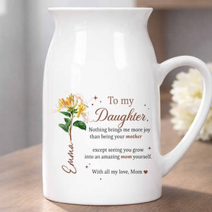 To My Daughter Nothing Brings Me More Joy With Birth Month Flowers - Personalized Ceramic Flower Vase