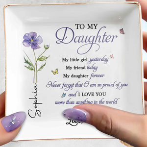 To My Daughter Never Forget I Am So Proud Birth Month Flower - Personalized Custom Jewelry Dish, Square Ceramic Dish - DAU468_SCRD