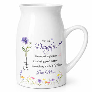 To My Daughter The Only Thing Better Birth Month Flowers - Personalized Ceramic Flower Vase