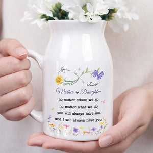 Mother And Daughter No Matter Where We Go With Custom Birth Flowers - Personalized Ceramic Flower Vase