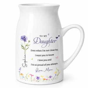 To My Daughter I Am So Proud Of You Custom Flowers - Personalized Ceramic Flower Vase