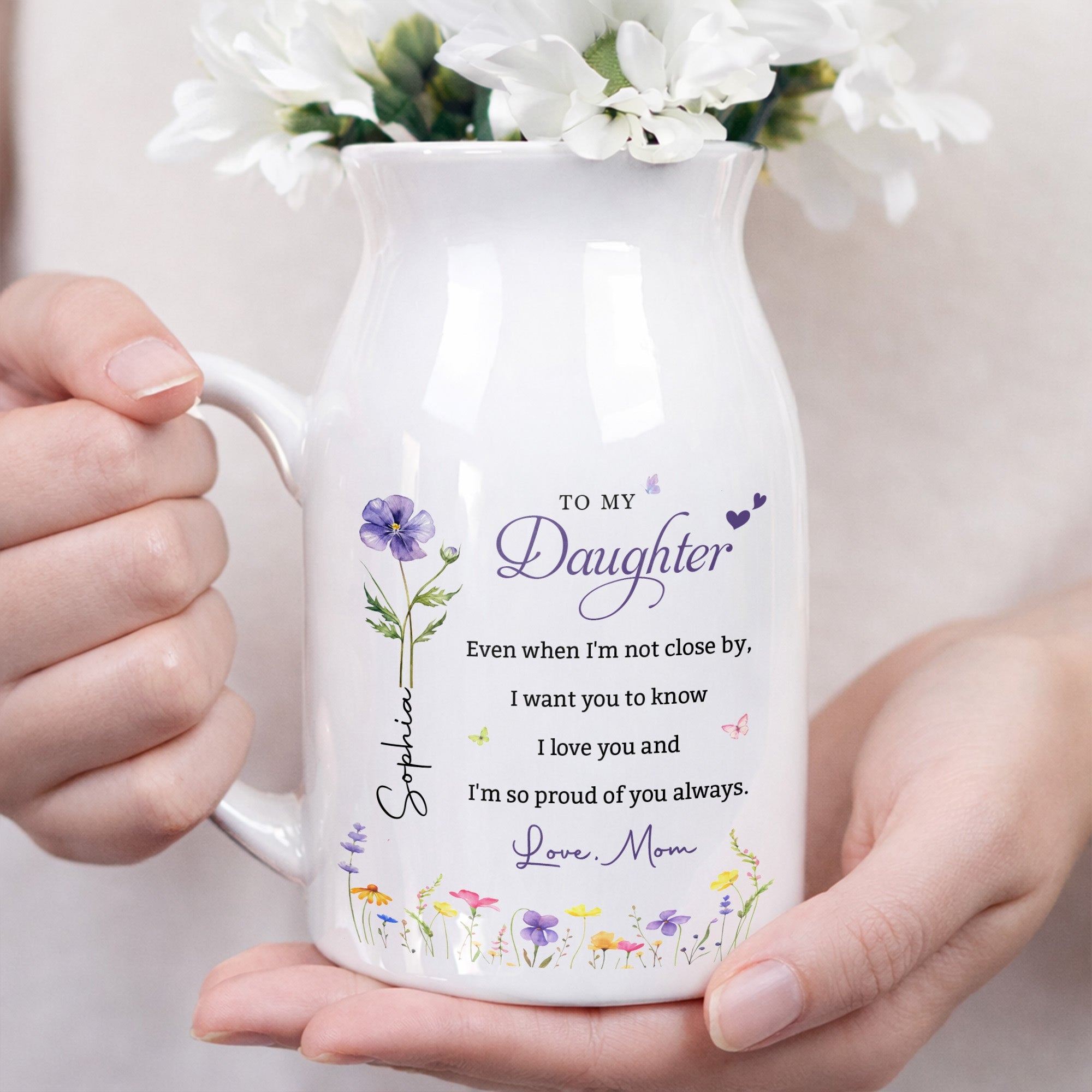 To My Daughter I Am So Proud Of You Custom Flowers - Personalized Ceramic Flower Vase