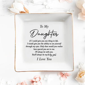 To My Daughter If I Could Give You One Thing Typography - Personalized Custom Jewelry Dish, Square Ceramic Dish - DAU475_SCRD