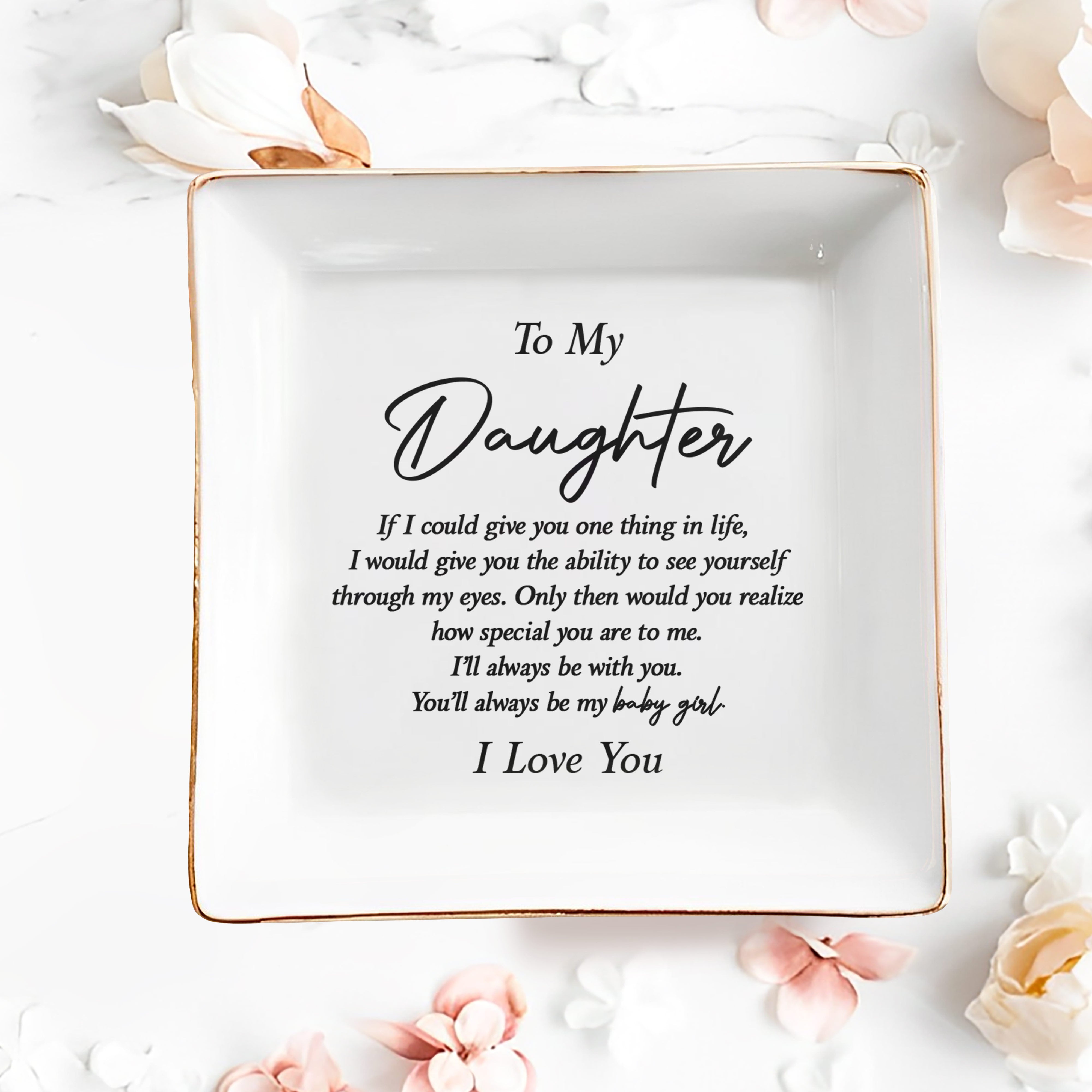 To My Daughter If I Could Give You One Thing Typography - Personalized Custom Jewelry Dish, Square Ceramic Dish - DAU475_SCRD