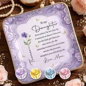 To My Daughter Even When I Am Not Close By Flower Jewelry Dish - Personalized Custom Jewelry Dish, Ceramic Dish, Square Shape - DAU484_SCRF