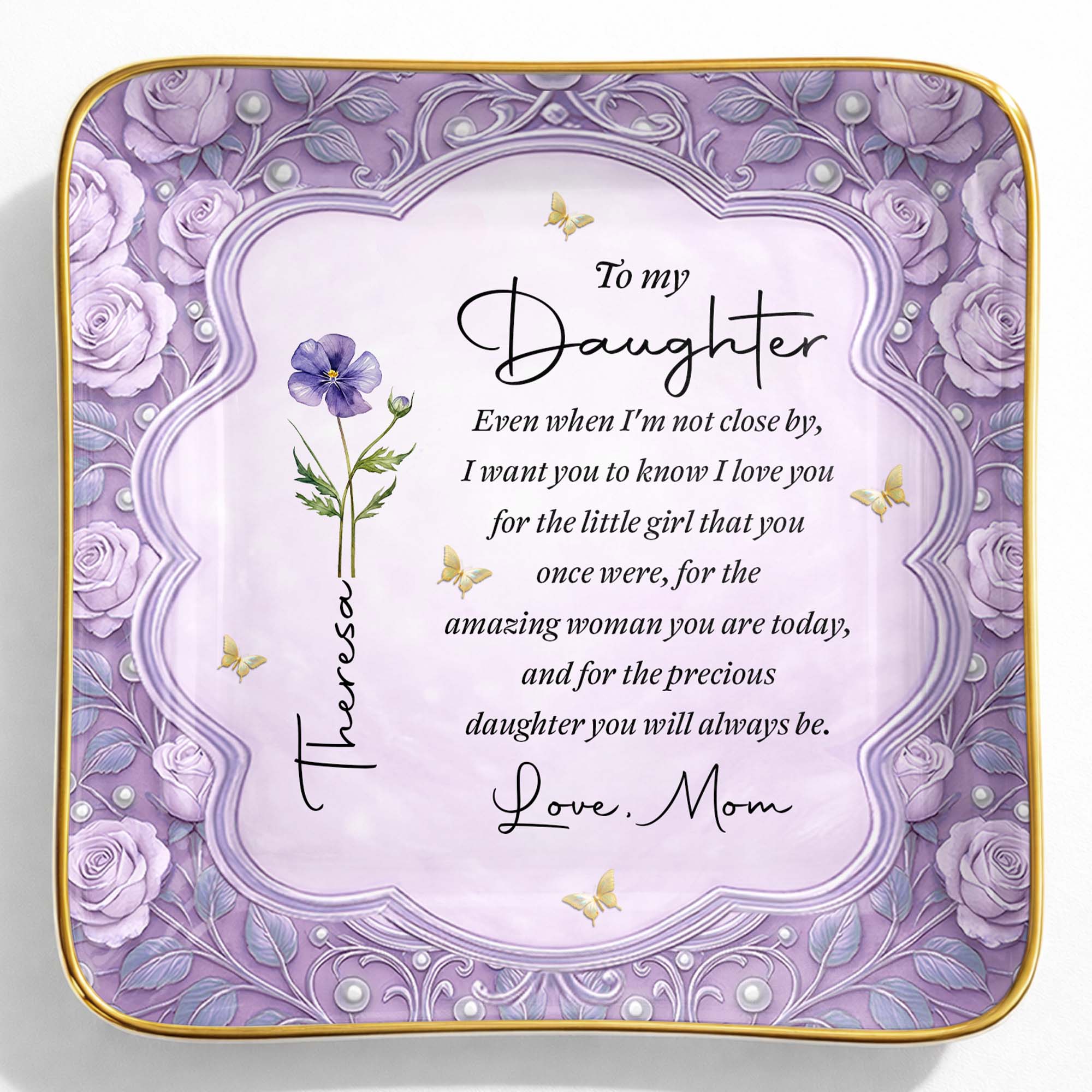To My Daughter Even When I Am Not Close By Flower Jewelry Dish - Personalized Custom Jewelry Dish, Ceramic Dish, Square Shape - DAU484_SCRF