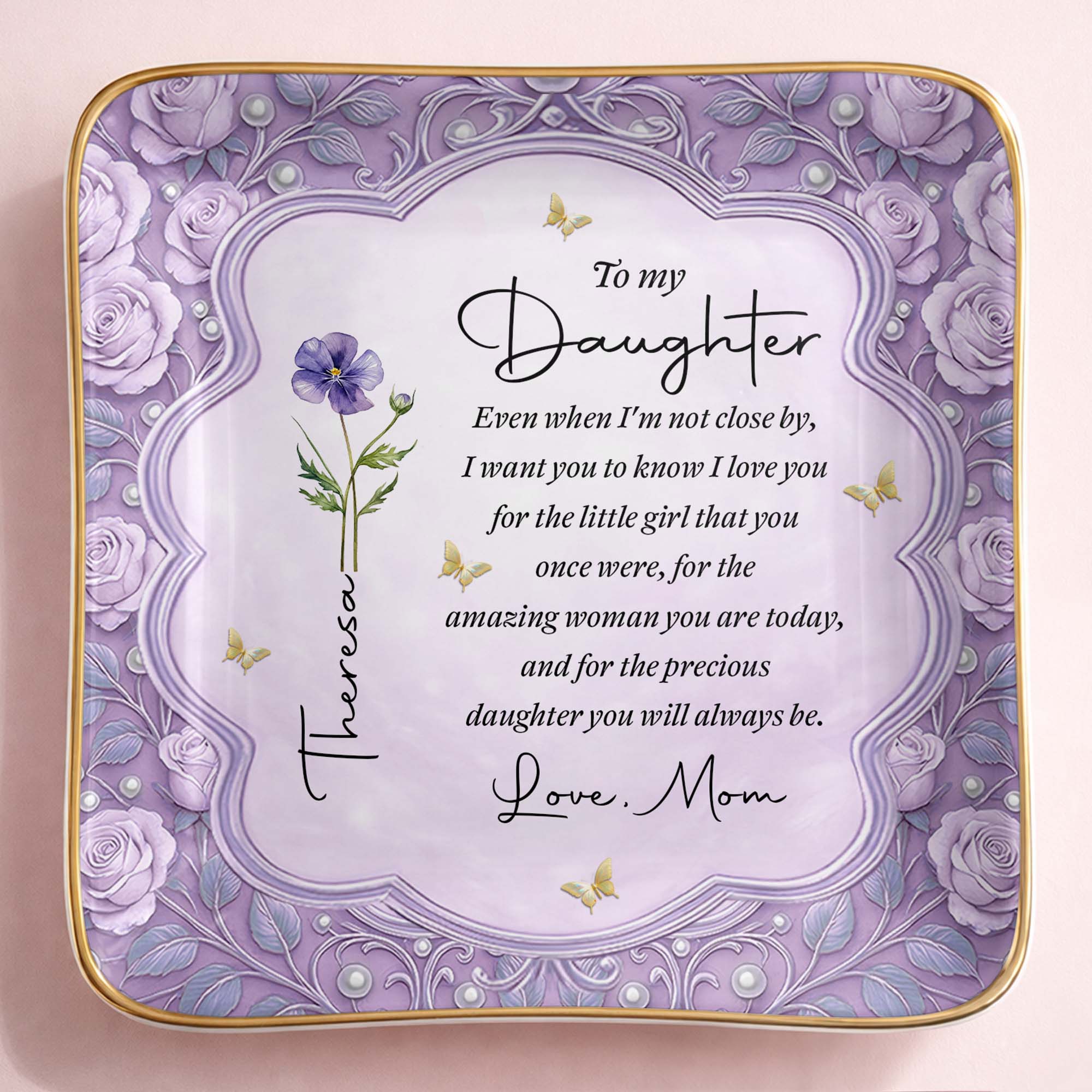 To My Daughter Even When I Am Not Close By Flower Jewelry Dish - Personalized Custom Jewelry Dish, Ceramic Dish, Square Shape - DAU484_SCRF