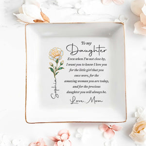 To My Daughter Even When I Am Not Close By Birth Month Flower - Personalized Custom Jewelry Dish, Square Ceramic Dish - DAU486_SCRD