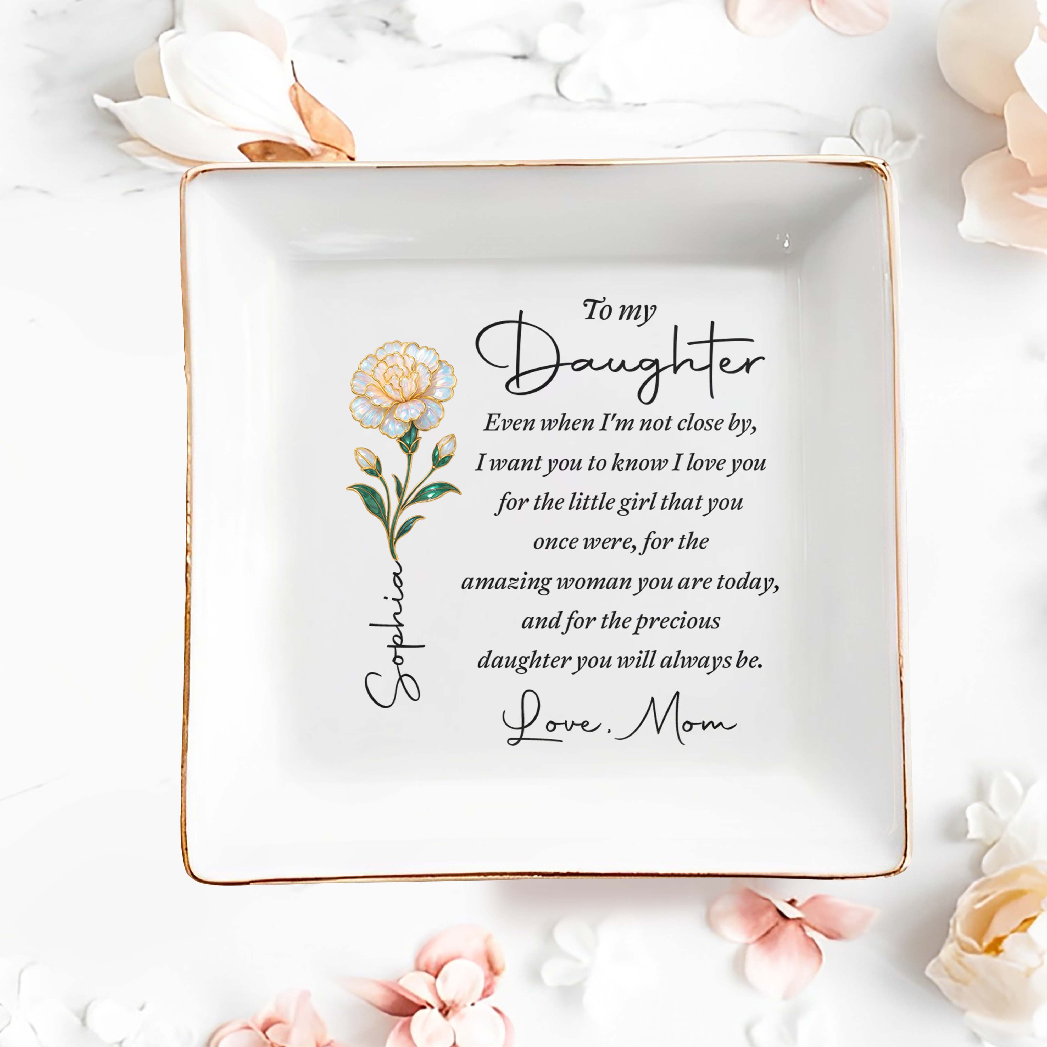 To My Daughter Even When I Am Not Close By Birth Month Flower - Personalized Custom Jewelry Dish, Square Ceramic Dish - DAU486_SCRD