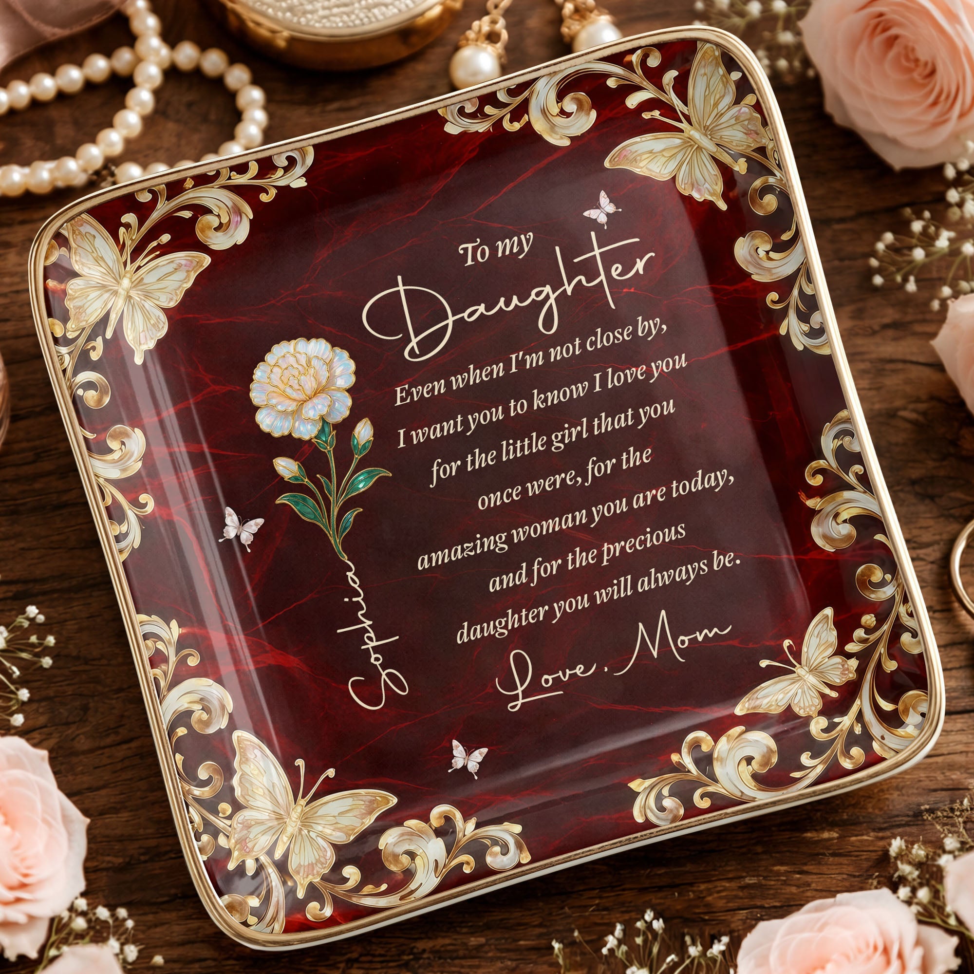 To My Daughter Even When I Am Not Close By Flower Butterfly - Personalized Custom Jewelry Dish, Ceramic Dish, Square Shape - DAU486_SCRF