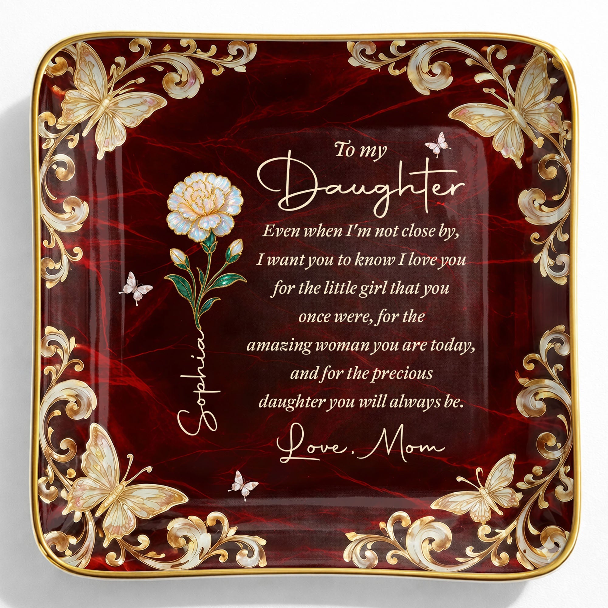 To My Daughter Even When I Am Not Close By Flower Butterfly - Personalized Custom Jewelry Dish, Ceramic Dish, Square Shape - DAU486_SCRF