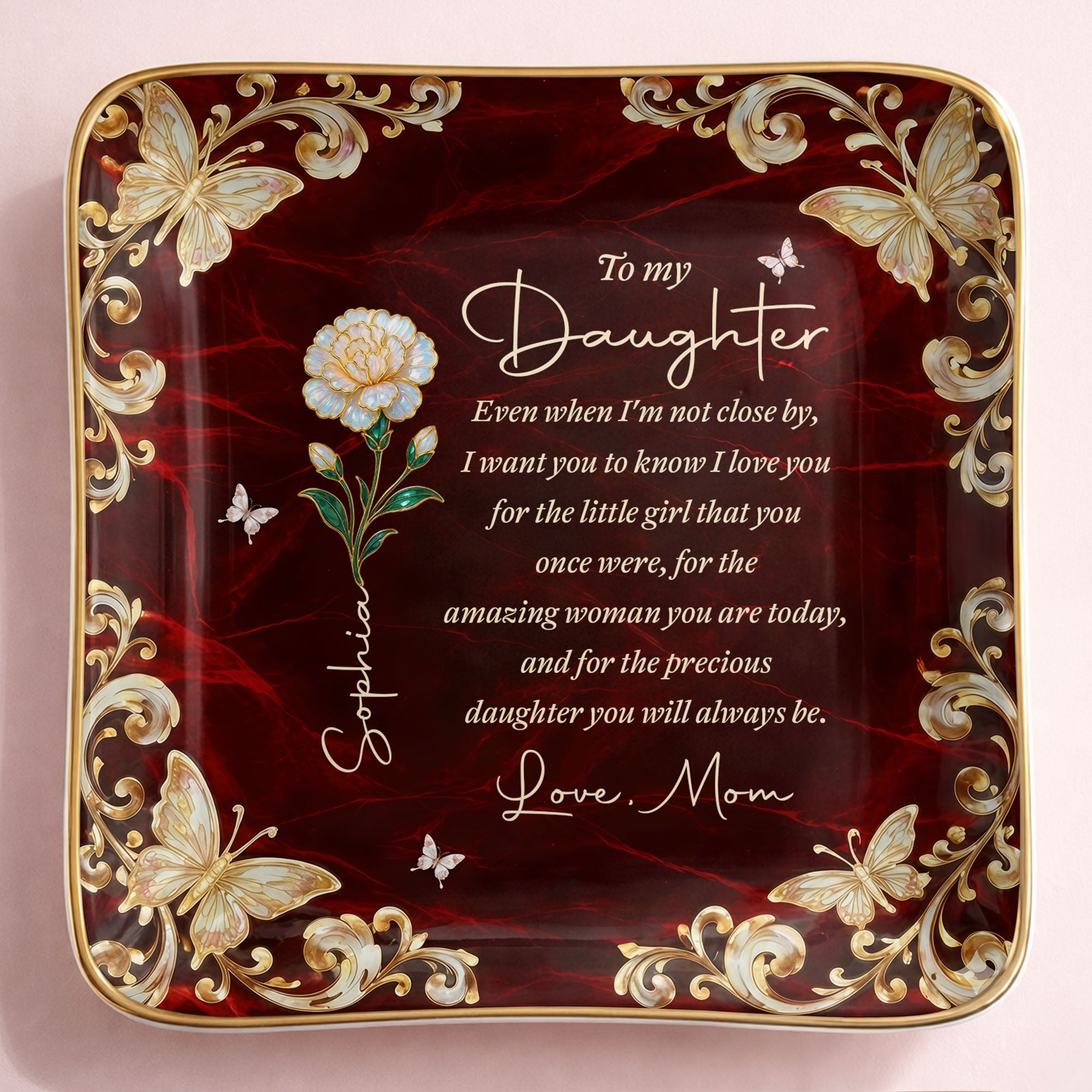 To My Daughter Even When I Am Not Close By Flower Butterfly - Personalized Custom Jewelry Dish, Ceramic Dish, Square Shape - DAU486_SCRF