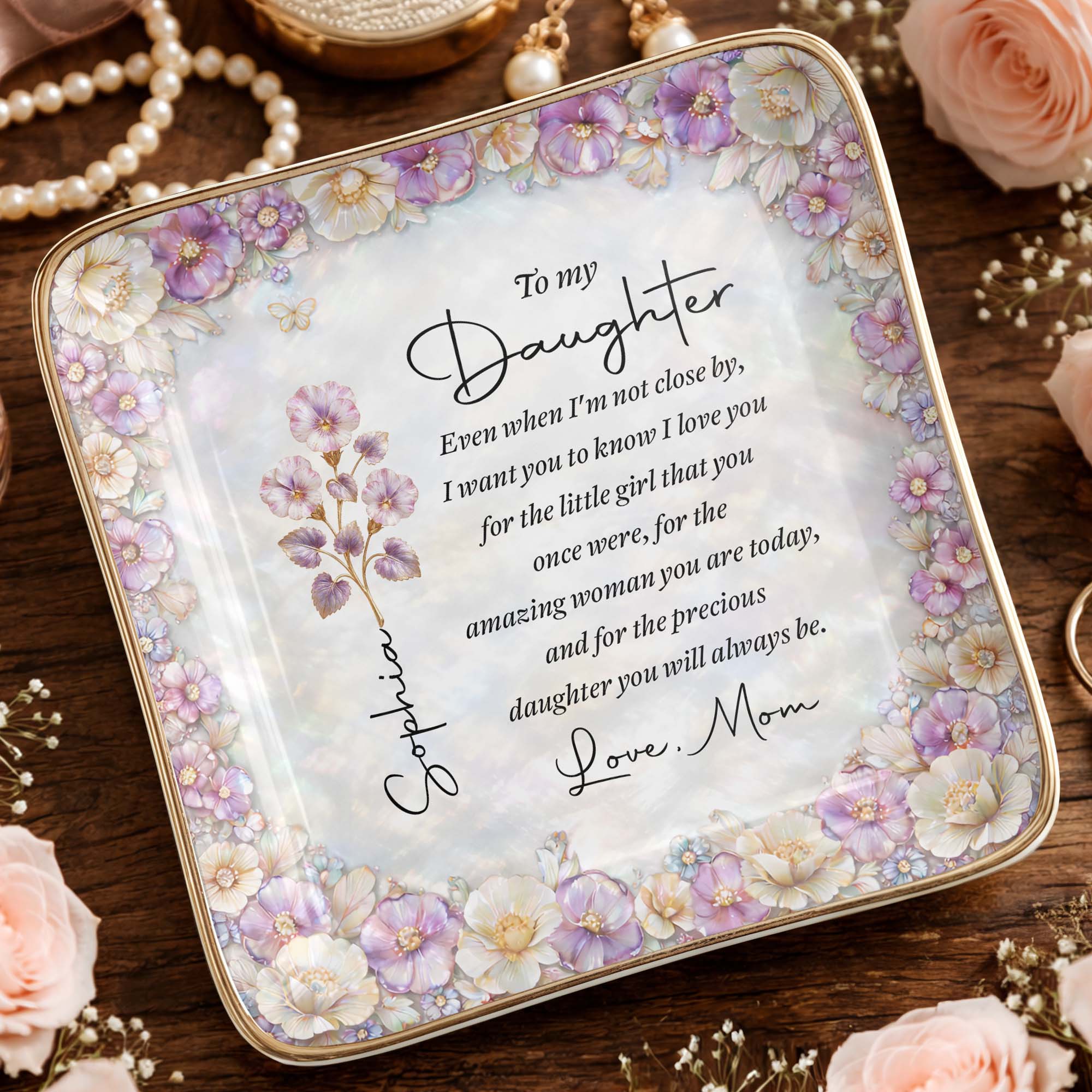 To My Daughter Even When I Am Not Close By Flowers - Personalized Custom Jewelry Dish, Ceramic Dish, Square Shape - DAU487_SCRF