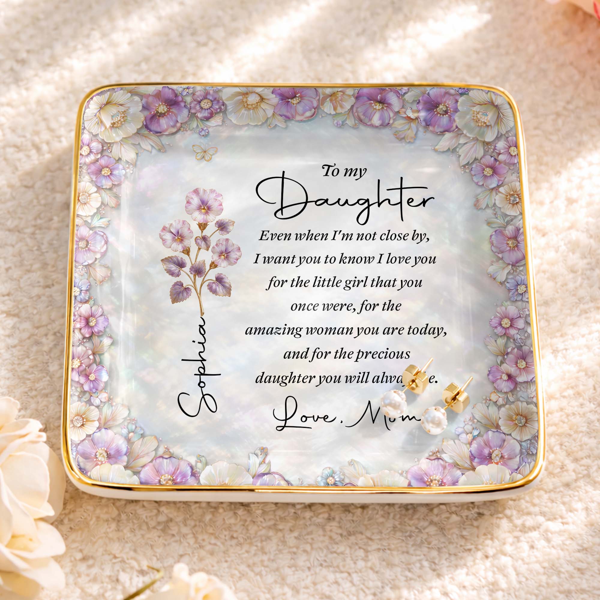 To My Daughter Even When I Am Not Close By Flowers - Personalized Custom Jewelry Dish, Ceramic Dish, Square Shape - DAU487_SCRF