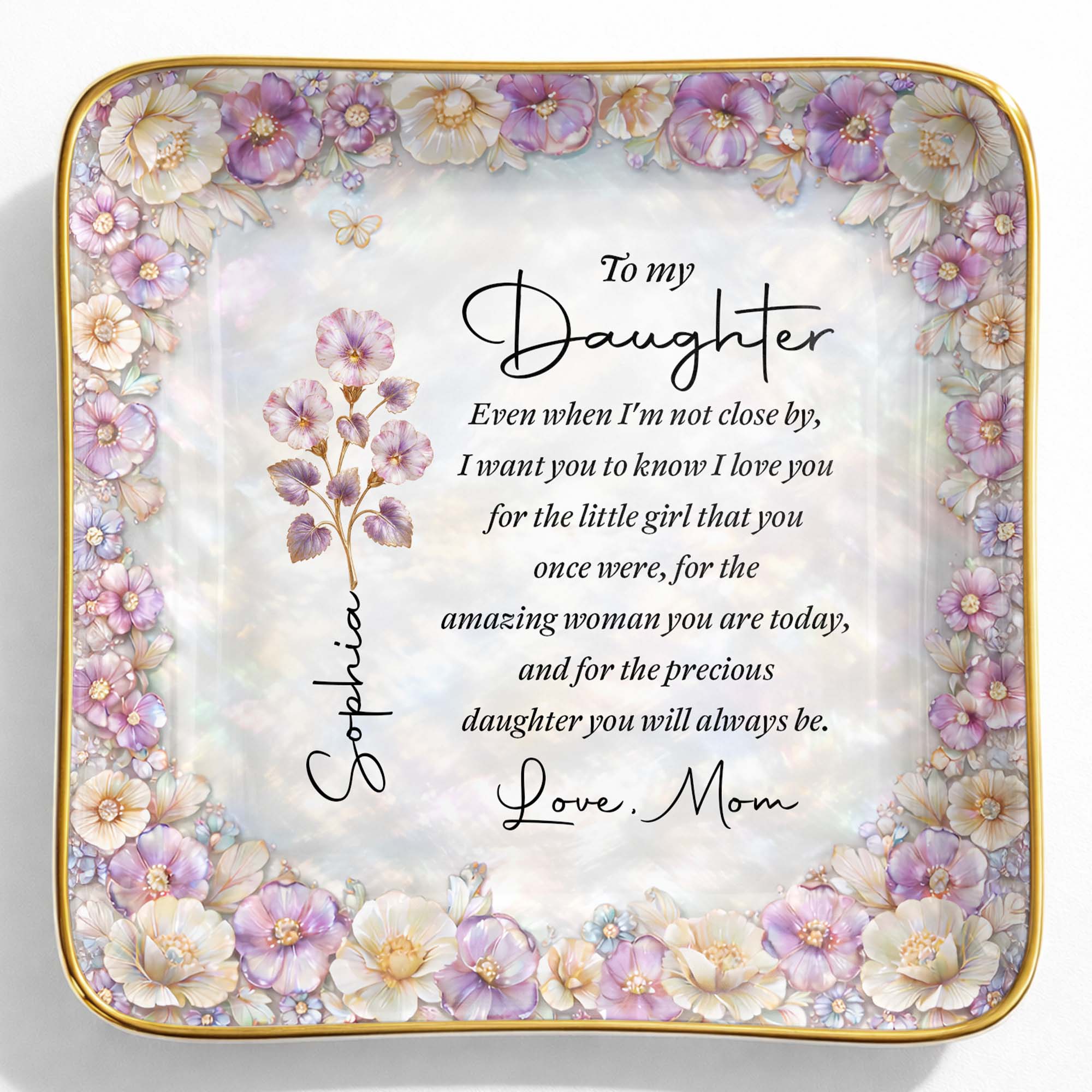 To My Daughter Even When I Am Not Close By Flowers - Personalized Custom Jewelry Dish, Ceramic Dish, Square Shape - DAU487_SCRF
