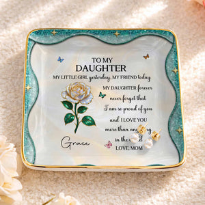 To My Daughter Never Forget I Am Proud Of You Birth Month Flower - Personalized Custom Jewelry Dish, Ceramic Dish, Square Shape - DAU488_SCRF