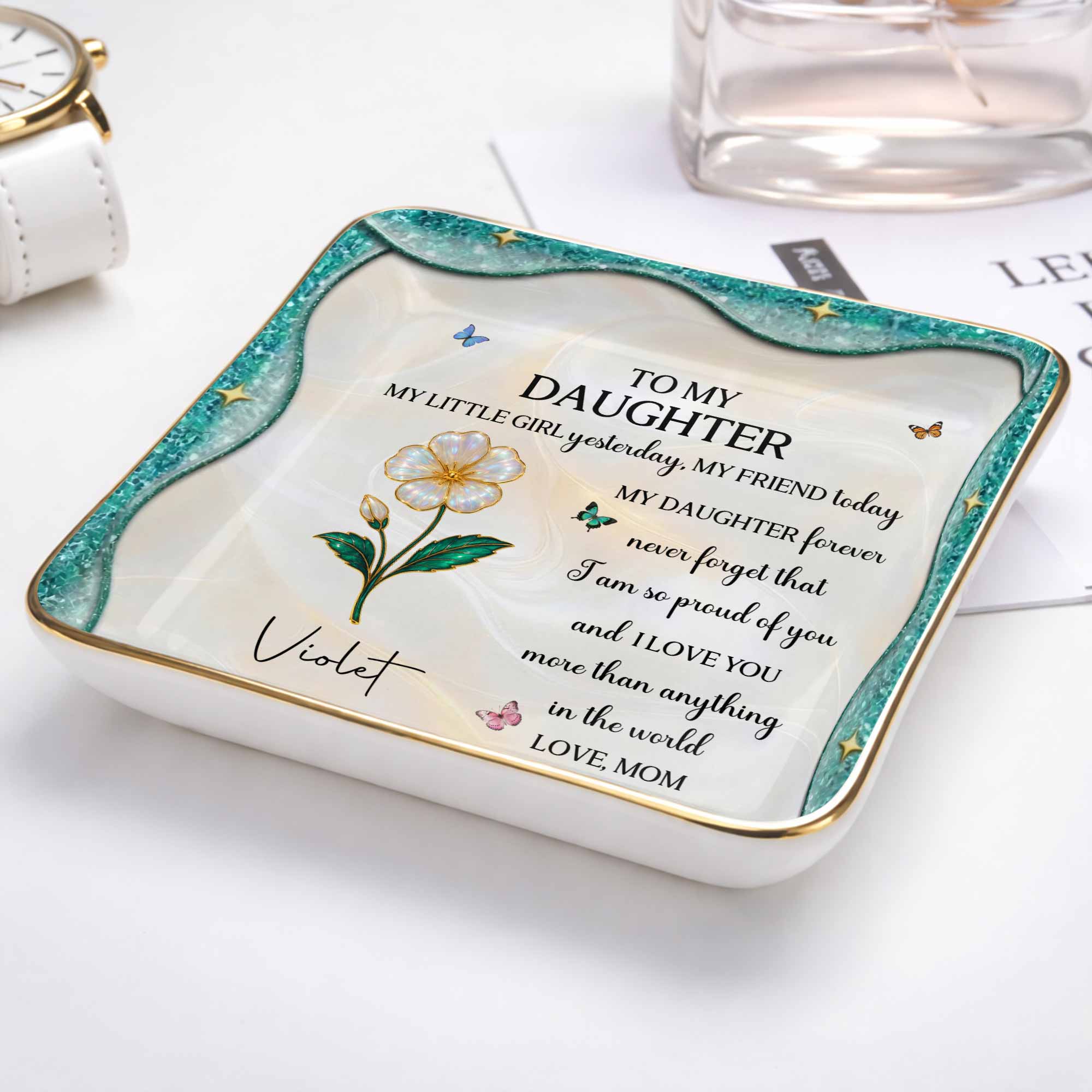 To My Daughter Never Forget I Am Proud Of You Birth Month Flower - Personalized Custom Jewelry Dish, Ceramic Dish, Square Shape - DAU488_SCRF