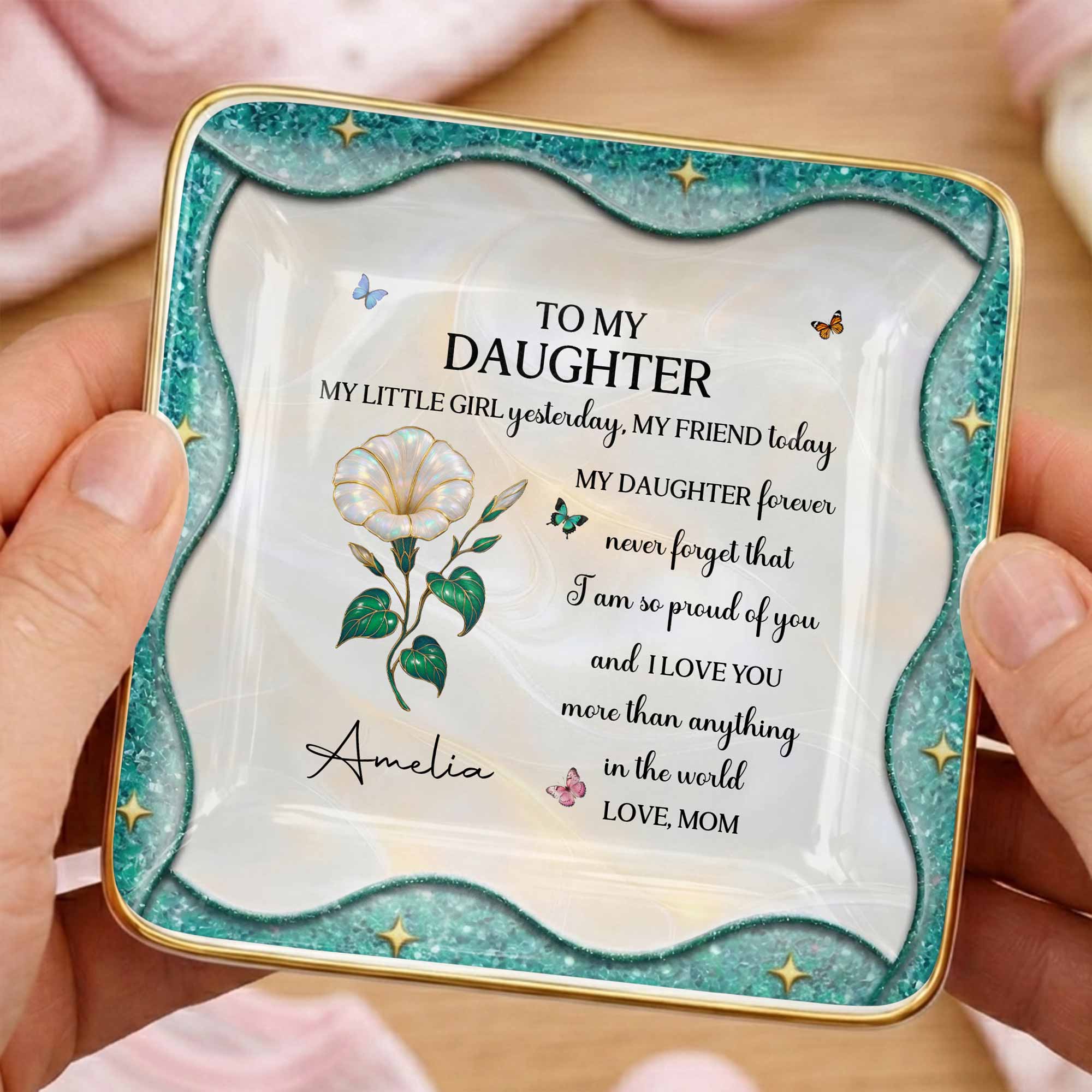 To My Daughter Never Forget I Am Proud Of You Birth Month Flower - Personalized Custom Jewelry Dish, Ceramic Dish, Square Shape - DAU488_SCRF