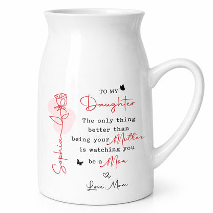 To My Daughter Better Than Being Your Mother Flower And Butterfly - Personalized Ceramic Flower Vase
