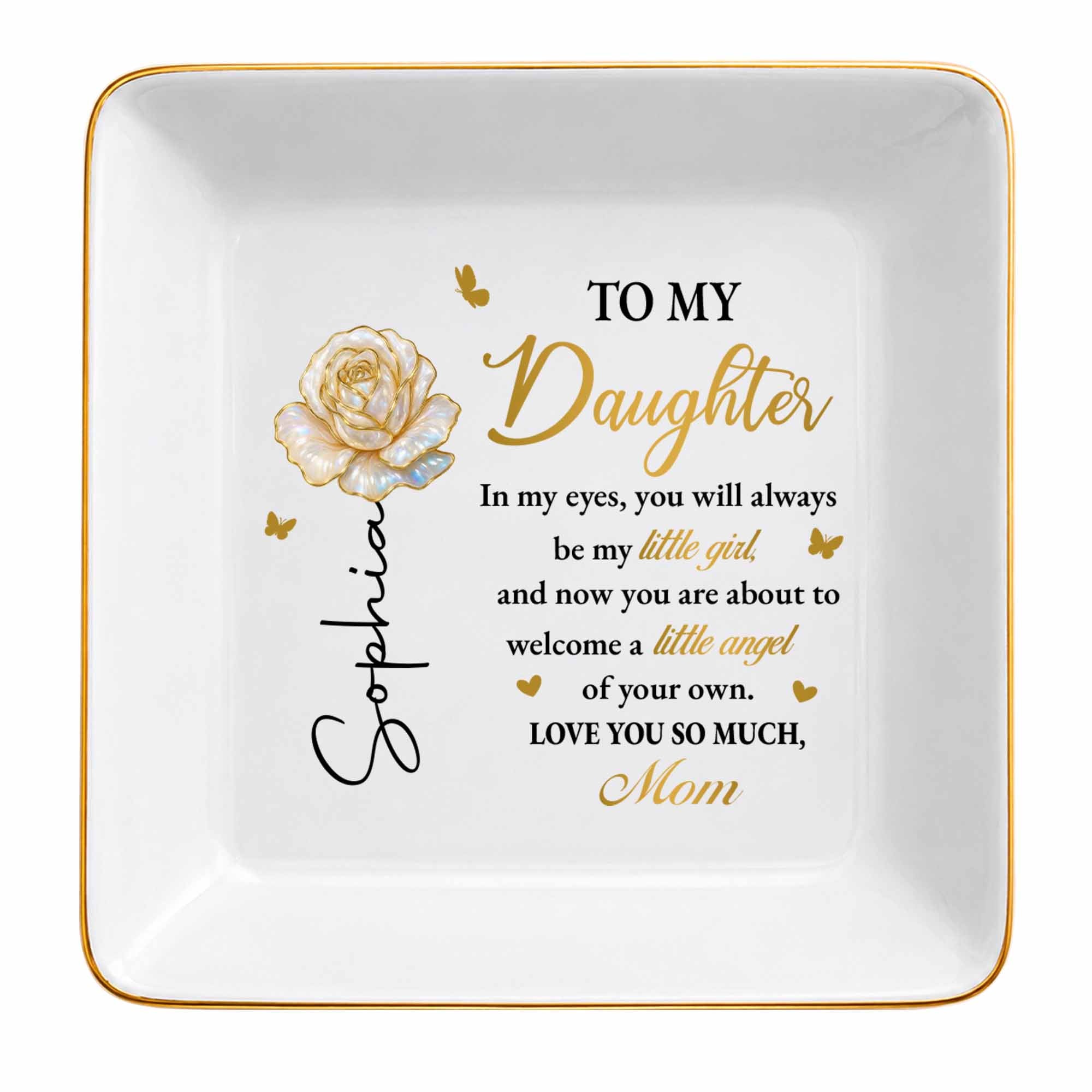 To My Daughter In My Eyes Flower And Butterflies - Personalized Custom Jewelry Dish, Square Ceramic Dish - DAU490_SCRD