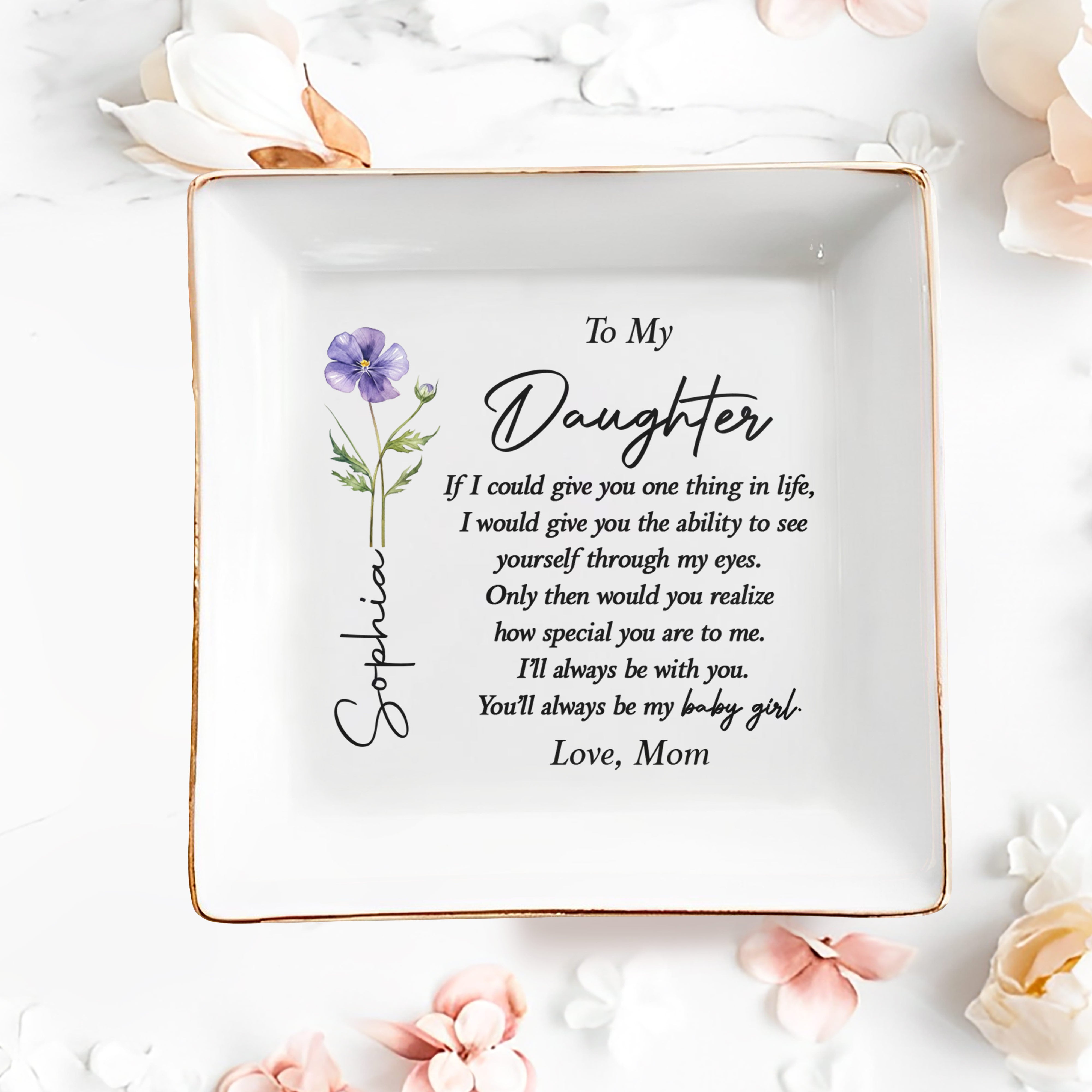 To My Daughter One Thing In Life Birth Month Flower - Personalized Custom Jewelry Dish, Square Ceramic Dish - DAU494_SCRD