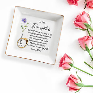 To My Daughter One Thing In Life Birth Month Flower - Personalized Custom Jewelry Dish, Square Ceramic Dish - DAU494_SCRD