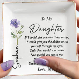To My Daughter One Thing In Life Birth Month Flower - Personalized Custom Jewelry Dish, Square Ceramic Dish - DAU494_SCRD