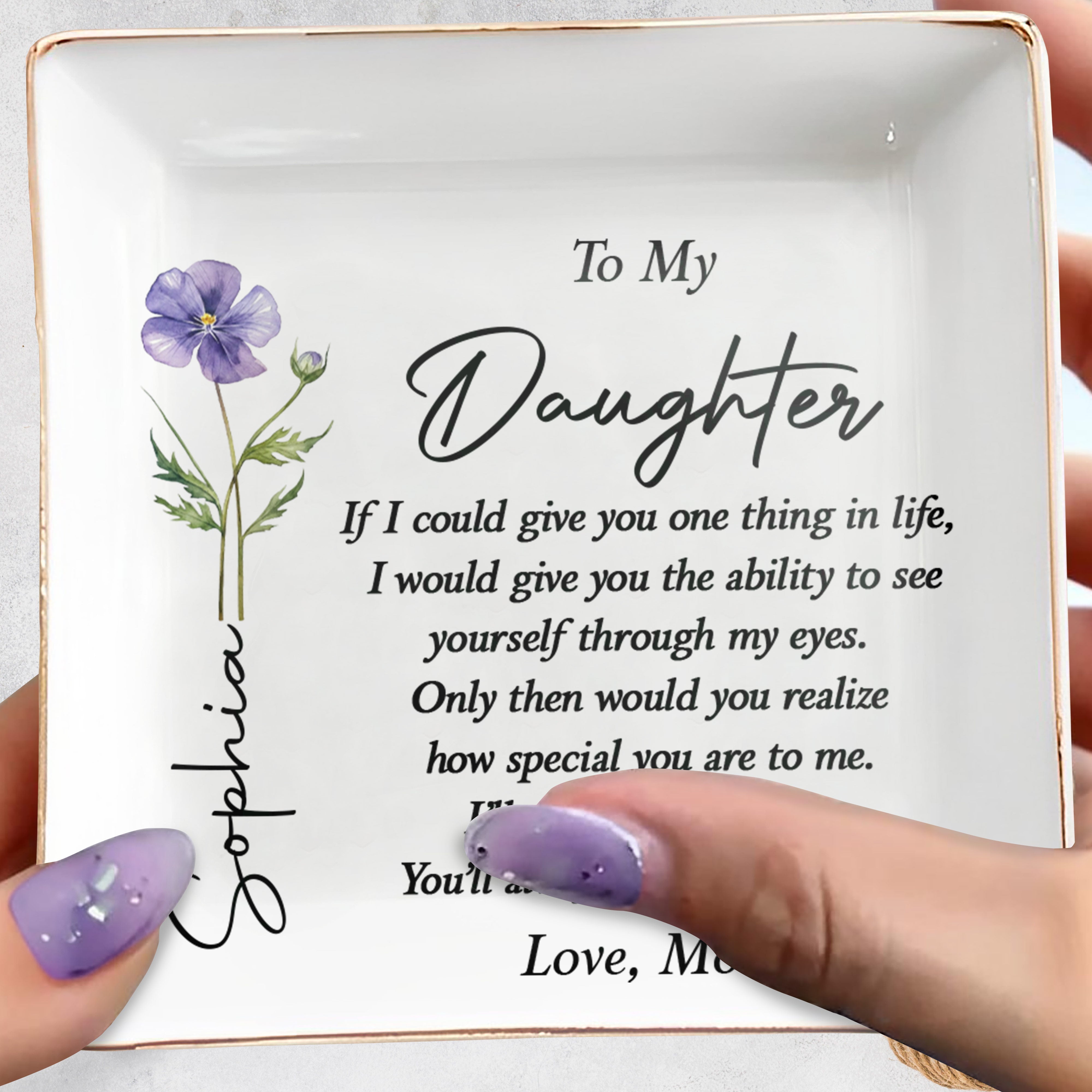 To My Daughter One Thing In Life Birth Month Flower - Personalized Custom Jewelry Dish, Square Ceramic Dish - DAU494_SCRD