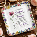 To My Daughter I Love You Birth Month Flower Ceramic Jewelry Dish - Personalized Custom Jewelry Dish, Ceramic Dish, Square Shape - DAU498_SCRF