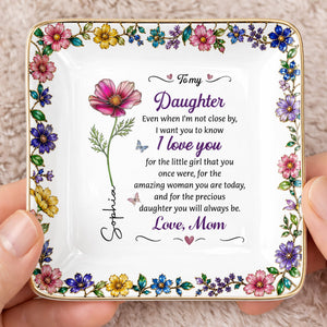 To My Daughter I Love You Birth Month Flower Ceramic Jewelry Dish - Personalized Custom Jewelry Dish, Ceramic Dish, Square Shape - DAU498_SCRF