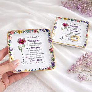 To My Daughter I Love You Birth Month Flower Ceramic Jewelry Dish - Personalized Custom Jewelry Dish, Ceramic Dish, Square Shape - DAU498_SCRF