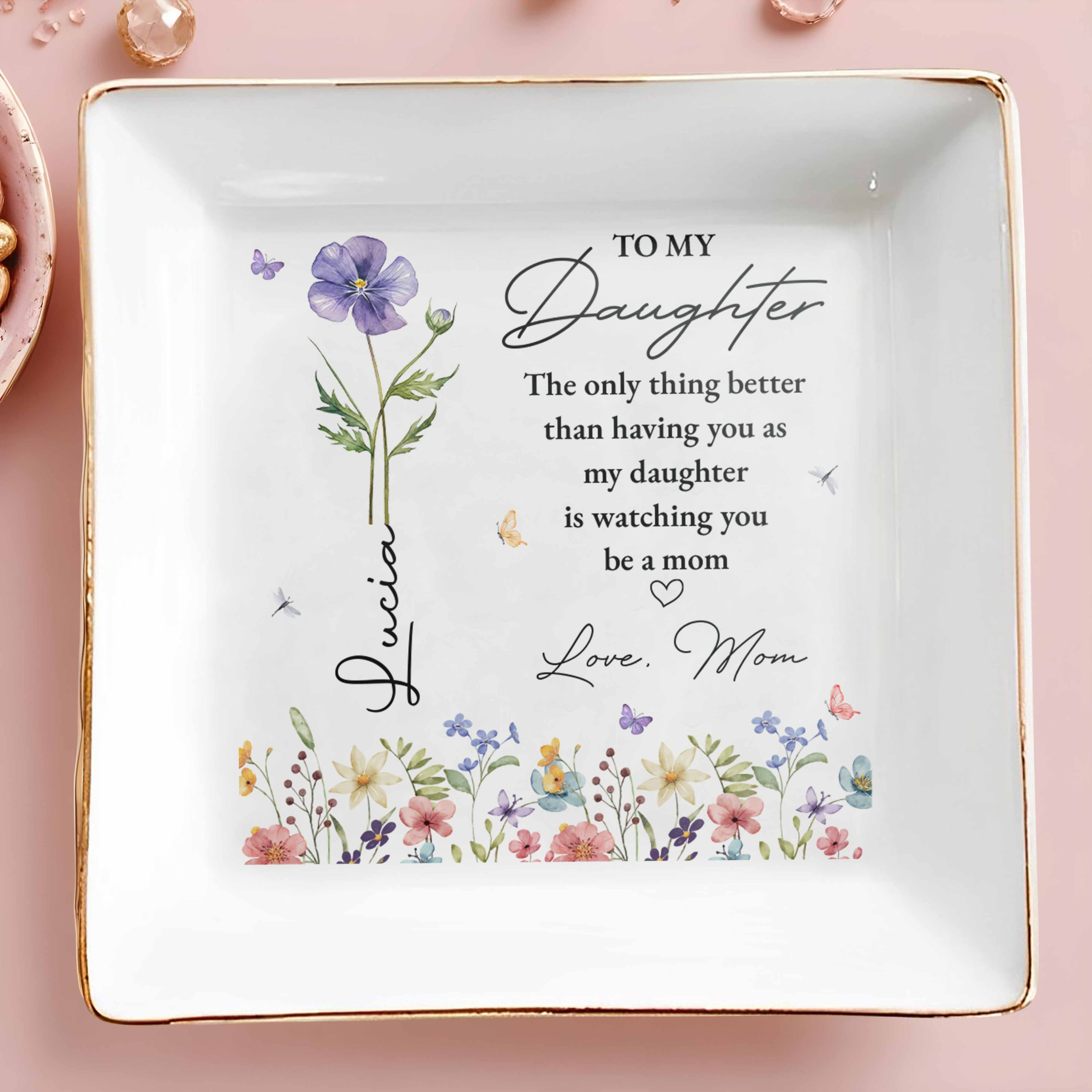 To My Daughter The Only Thing Better Birth Month Flower - Personalized Custom Jewelry Dish, Square Ceramic Dish - DAU503_SCRD