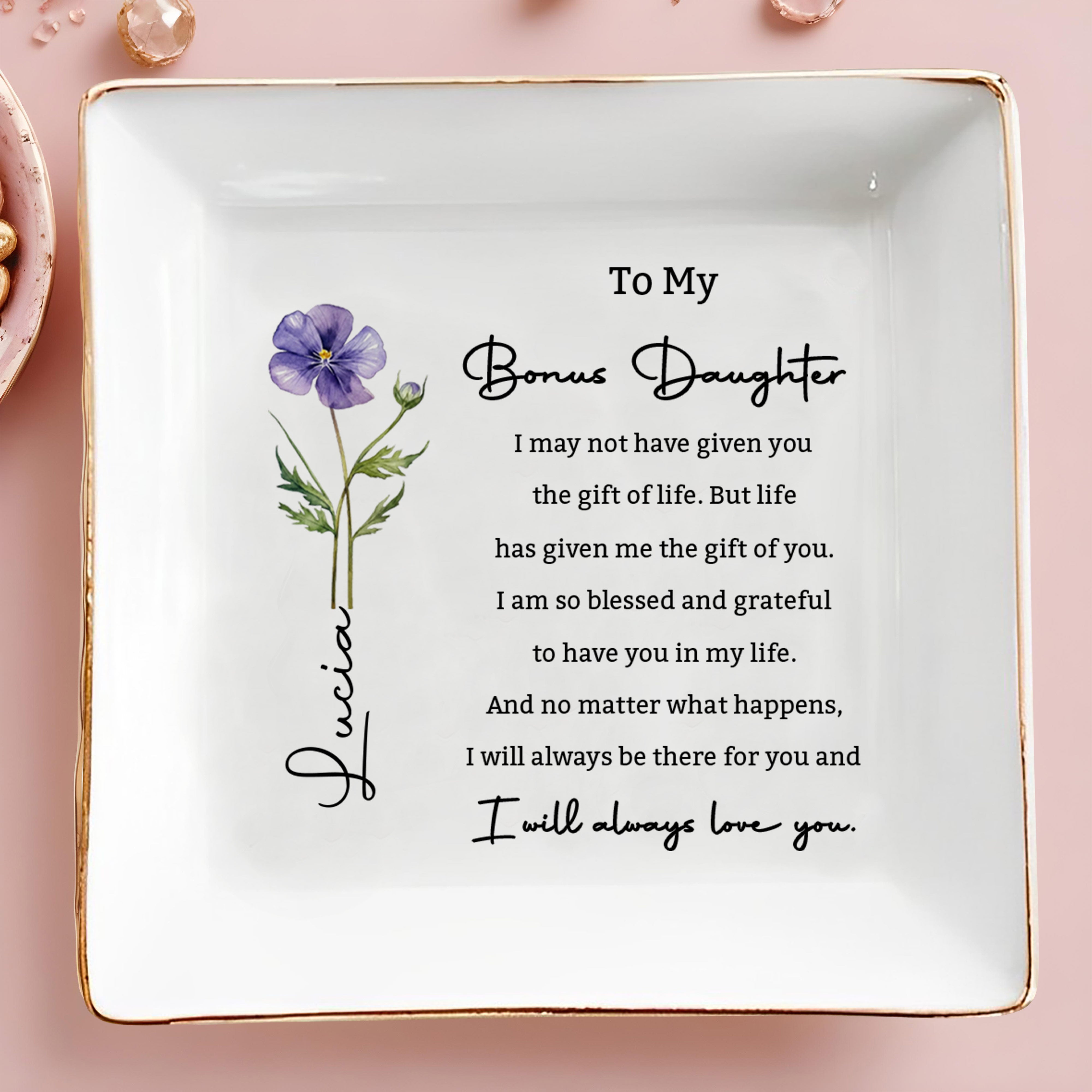 To My Bonus Daughter Life Has Given Me The Gift Of You Flower - Personalized Custom Jewelry Dish, Square Ceramic Dish - DAU504_SCRD