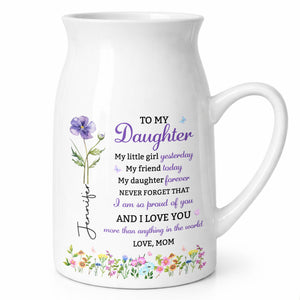 To My Daughter My Little Girl Birth Month Flowers - Personalized Ceramic Flower Vase