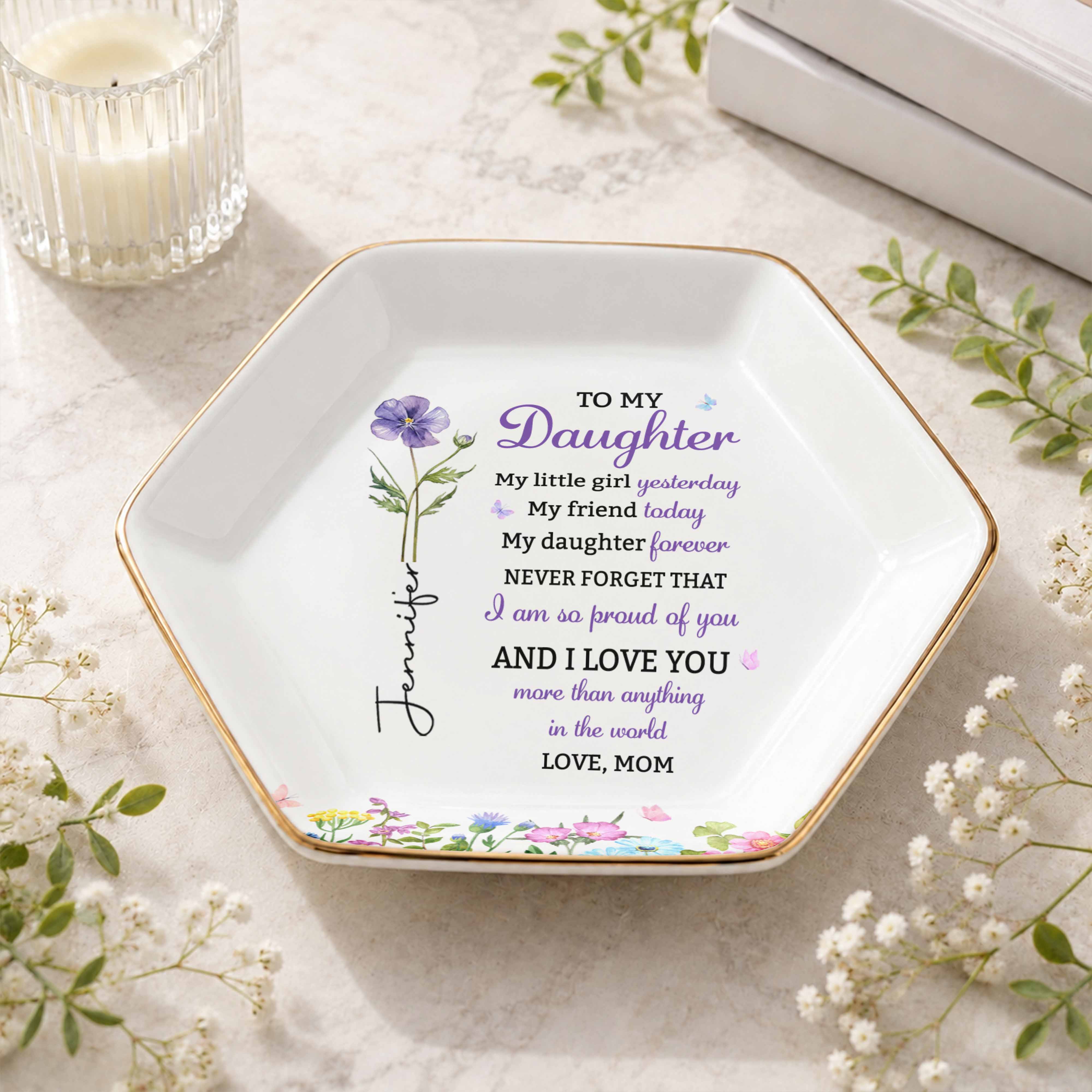 To My Daughter My Little Girl Yesterday Flower Jewelry Tray - Personalized Custom Jewelry Dish, Ceramic Dish, Hexagonal Shape - DAU505_HECRD