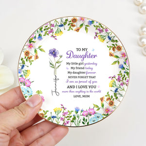 To My Daughter My Little Girl Yesterday Floral Birth Flowers - Personalized Custom Jewelry Dish, Ceramic Dish, Round Shape - DAU505_RCRF