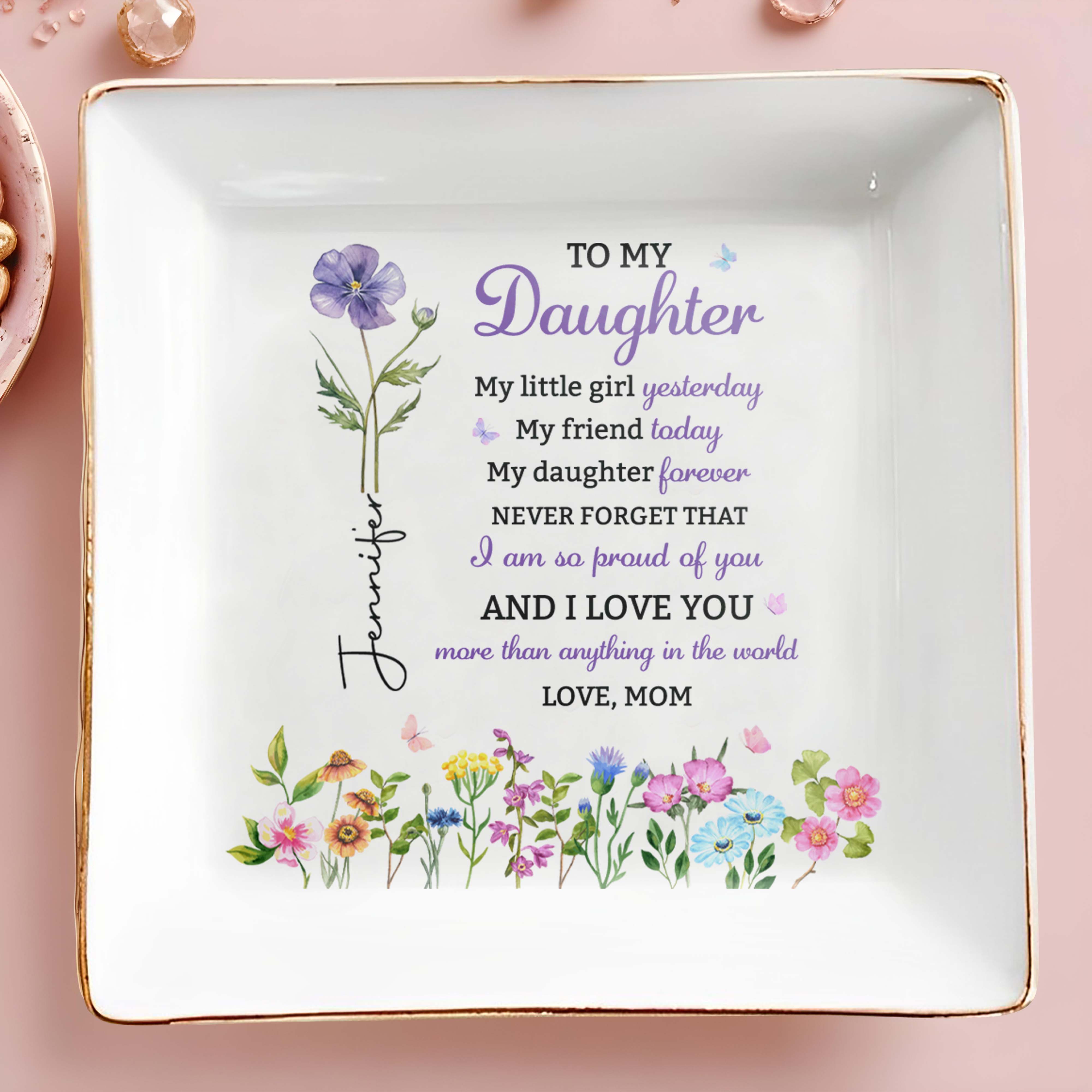 To My Daughter My Little Girl Yesterday Floral Birth Month Flower - Personalized Custom Jewelry Dish, Square Ceramic Dish - DAU505_SCRD