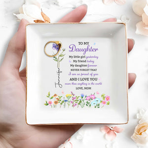 To My Daughter My Little Girl Yesterday Floral Birth Month Flower - Personalized Custom Jewelry Dish, Square Ceramic Dish - DAU505_SCRD