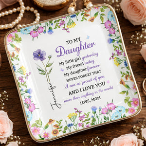 To My Daughter My Little Girl Yesterday Floral Birth Month Flower - Personalized Custom Jewelry Dish, Ceramic Dish, Square Shape - DAU505_SCRF