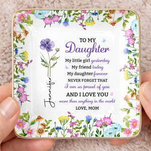 To My Daughter My Little Girl Yesterday Floral Birth Month Flower - Personalized Custom Jewelry Dish, Ceramic Dish, Square Shape - DAU505_SCRF