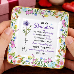To My Daughter My Little Girl Yesterday Floral Birth Month Flower - Personalized Custom Jewelry Dish, Ceramic Dish, Square Shape - DAU505_SCRF