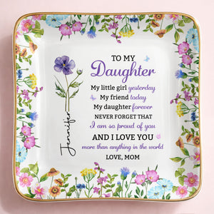 To My Daughter My Little Girl Yesterday Floral Birth Month Flower - Personalized Custom Jewelry Dish, Ceramic Dish, Square Shape - DAU505_SCRF