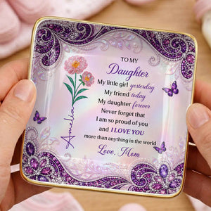 To My Daughter My Little Girl Flower And Butterfly Jewelry Tray - Personalized Custom Jewelry Dish, Ceramic Dish, Square Shape - DAU514_SCRF