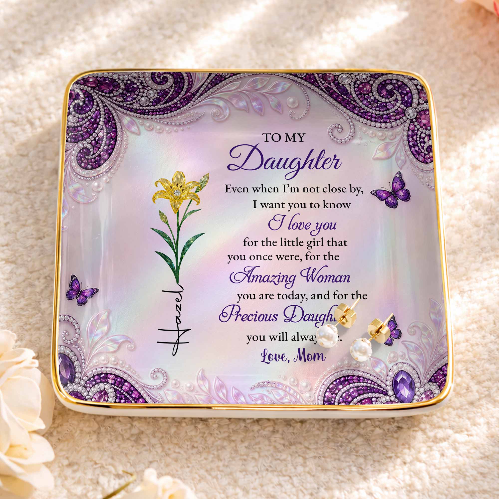 To My Daughter I Love You Birth Month Flowers And Butterflies - Personalized Custom Jewelry Dish, Ceramic Dish, Square Shape - DAU515_SCRF